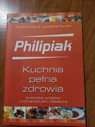 Kuchnia pełna zdrowia - Philipiak. Karol Okrasa i A. Kowalik