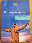 Na drogach wolności - Religia 1 kl. Liceum i Technikum 