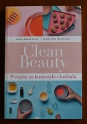 Clean Beauty. Przepisy na kosmetyki z lodówki