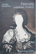 FAWORYTY WŁADCÓW FRANCJI, Jadwiga Dackiewicz