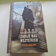 Drew Magary - Niesmiertelność zabije nas wszystkich