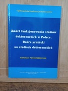 Model funkcjonowania studiów doktoranckich w Polsce. Dobre praktyki..