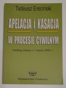 Apelacja i kasacja w procesie cywilnym, T. Ereciński 