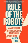 RULE OF THE ROBOTS Martin Ford Artificial Intelligence