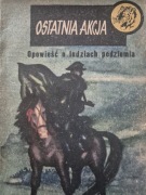 Ostatnia akcja opowieść o ludziach podziemia żółty tygrys 