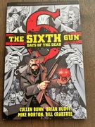THE SIXTH GUN: DAYS OF THE DEAD - Cullen Bunn, Brian Hurt