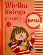 BASIA. WIELKA KSIĘGA PRZYGÓD 3 MARIANNA OKLEJAK, ZOFIA STANECKA