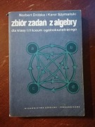 Zbiór zadań z algebry dla klasy I i II liceum ogólnokształcącego. N.Dróbka