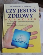 Poradnik "CZY JESTEŚ ZDROWY" Dr Eberhard J. Wormer