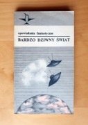 Bardzo dziwny świat - opowiadania fantastyczne