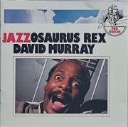 David MURRAY Quartet Jazzosaurus Rex  (J.Hicks) -1993