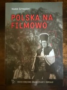 Polska na filmowo. Gdzie kręcono znane filmy i seriale