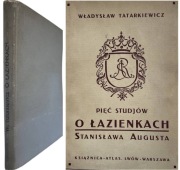 PIĘĆ STUDJÓW O ŁAZIENKACH STANISŁAWA AUGUSTA