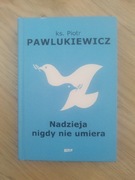 Nadzieja nigdy nie umiera Piotr Pawlukiewicz