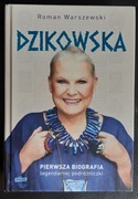 Dzikowska. Pierwsza biografia legendarnej podróżniczki - Roman Warszewski