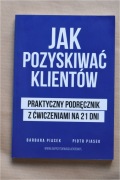 Jak pozyskiwać klientów - Barbara Piasek, Piotr Piasek