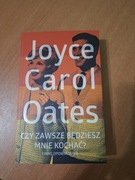 J. C. Oates Czy zawsze będziesz mnie kochać? I inne opowiadania