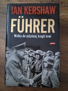 Adolf Hitler Fuhrer Walka do ostatniej kropli krwi Ian Kershaw