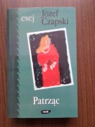 Józef Czapski - Patrząc