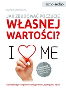 Jak zbudować poczucie własnej wartości? Ćwiczenia i Wskazówki, Gromnicka