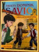 Święty Dominik Savio radosny patron ministrantów, Anna Matusiak