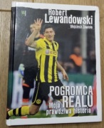 POGROMCA REALU - MOJA PRAWDZIWA HISTORIA   ROBERT LEWANDOWSKI, W ZAWIOŁA