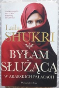 BYŁAM SŁUŻĄCĄ W ARABSKICH PAŁACACH - Laila Shukri
