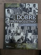 Dobre przywództwo. Najlepsze praktyki polskich liderów biznesu