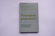 Przyszłość przeszłości Bieńkowski Zbigniew