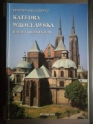 Katedra Wrocławska. Dzieje i architektura. Edmund Małachowicz, W-w 2000