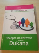 Recepta na zdrowie doktora Dukana dr Pierre Dukan 