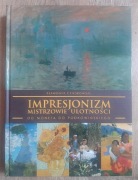 Impresjonizm  Mistrzowie Ulotności - od Moneta do Podkowińskiego