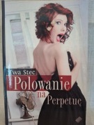 POLOWANIE NA PERPETUĘ - Ewa Stec 
