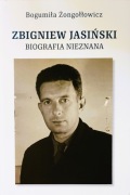 Zbigniew Jasiński. Biografia nieznana Bogumiła Żongołłowicz 