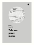 Marek Perzyński Zabrane przez morze