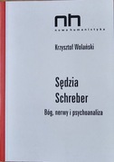 Krzysztof Wolański Sędzia Schreber Bóg nerwy psychoanaliza