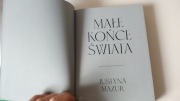 MAŁE KOŃCE ŚWIATA, Justyna Mazur