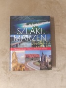 Szlaki marzeń - najpiękniejsze trasy podróżnicze świata