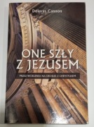 One Szły Z Jezusem. Przez Wcielenia... (Absolutny UNIKAT) - Dolores Cannon