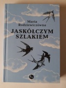 JASKÓŁCZYM SZLAKIEM - Maria Rodziewiczówna