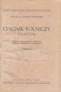 Czesław Kanafojski - Ciągnik rolniczy. Traktor. Ogólne zasady budowy (1950)