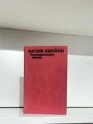 Psychopatologia nerwic - Antoni Kępiński