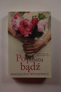 Książka "Po prostu bądź" Magdalena Witkiewicz