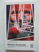 Bitwa o Amerykę Czy to koniec Stanów Andrzej Kohut 