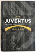 Juventus Historia w biało-czarnych barwach Adam Digby