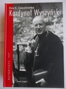 KARDYNAŁ WYSZYŃSKI. BIOGRAFIA, EWA K. CZACZKOWSKA