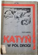KATYŃ W PÓŁ DROGI - Piotr Gabryel