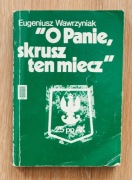 O Panie, skrusz ten miecz / Eugeniusz Wawrzyniak / Armia Krajowa