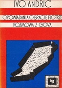 Opowiadania o bracie Piotrze. Rozmowa z Goyą - Ivo Andrić