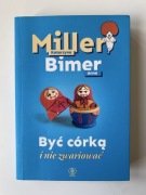 Być córką i nie zwariować - Katarzyna Miller, Anna Bimer